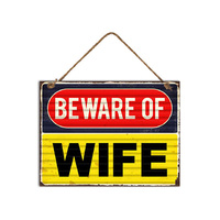 SIGN BEWARE OF THE WIFE 30X40CM