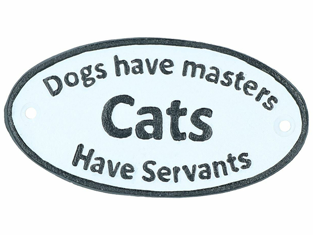 CATS HAVE SERVANTS OVAL SIGN